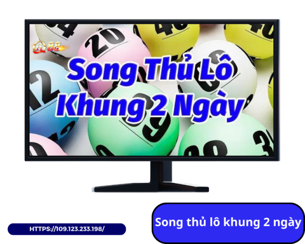 Thế nào là song thủ lô nuôi trong khung 2 ngày?